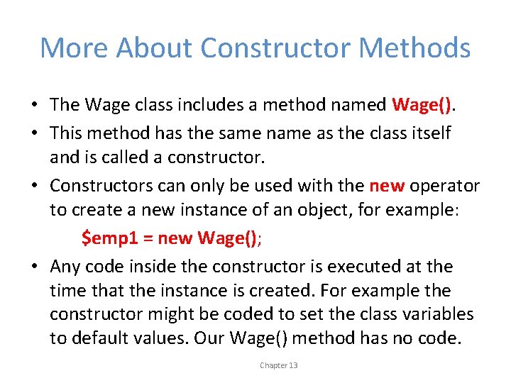 More About Constructor Methods • The Wage class includes a method named Wage(). •