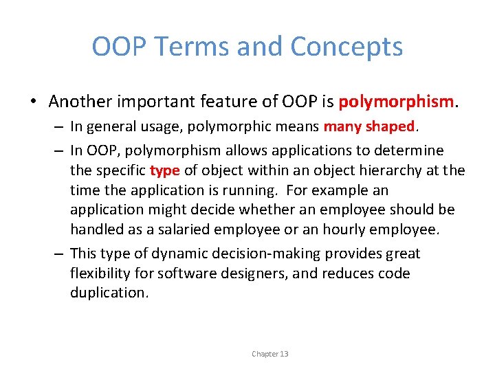 OOP Terms and Concepts • Another important feature of OOP is polymorphism. – In