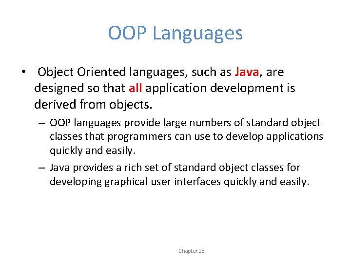 OOP Languages • Object Oriented languages, such as Java, are designed so that all