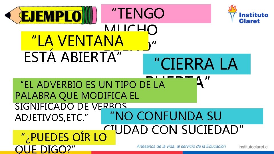 “TENGO MUCHO “LA VENTANA SUEÑO” ESTÁ ABIERTA” “CIERRA LA PUERTA” “EL ADVERBIO ES UN