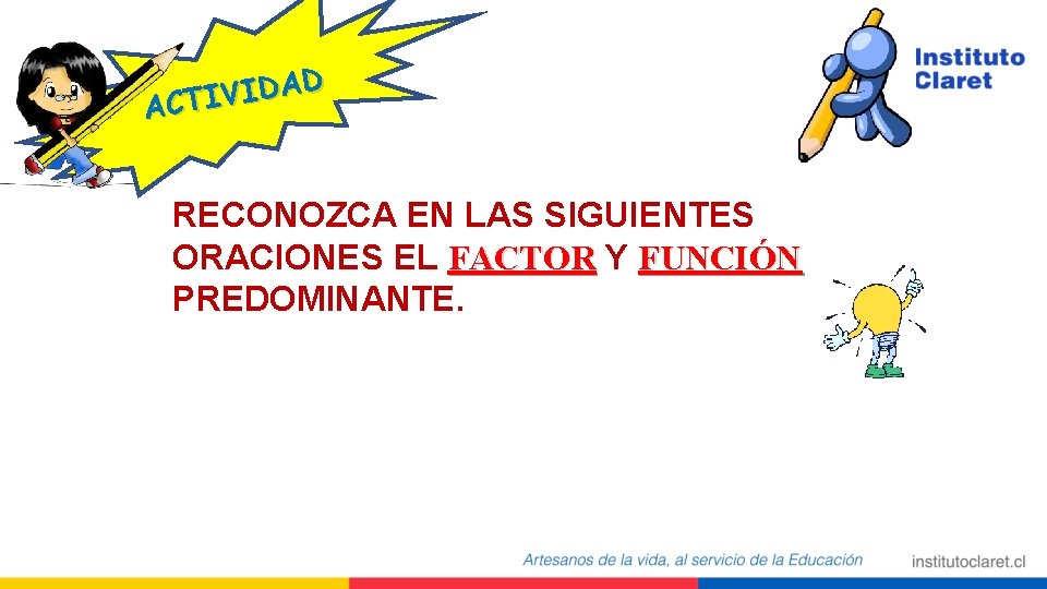 AD D I V I ACT RECONOZCA EN LAS SIGUIENTES ORACIONES EL FACTOR Y