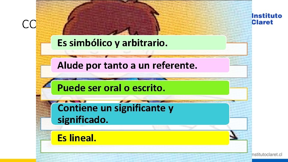 COMUNICACIÓN VERBAL Es simbólico y arbitrario. Alude por tanto a un referente. Puede ser