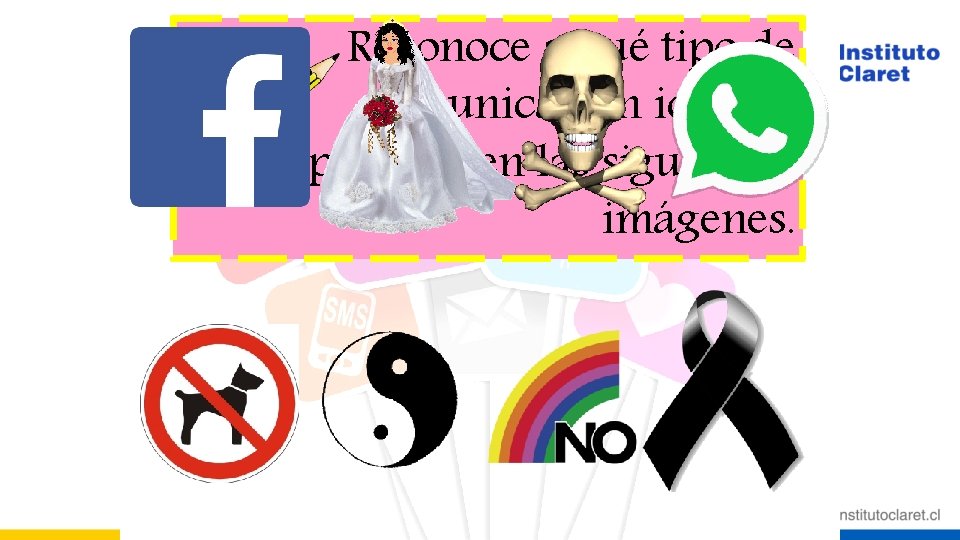 Reconoce a qué tipo de comunicación icónica pertenecen las siguientes imágenes. 