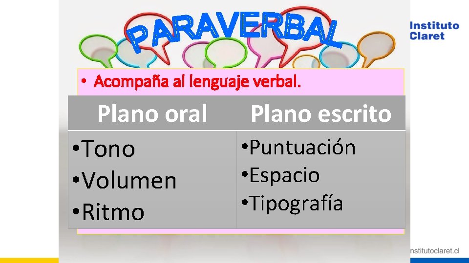  • Acompaña. Son al lenguaje verbal. elementos que acompañan la expresión • Permite