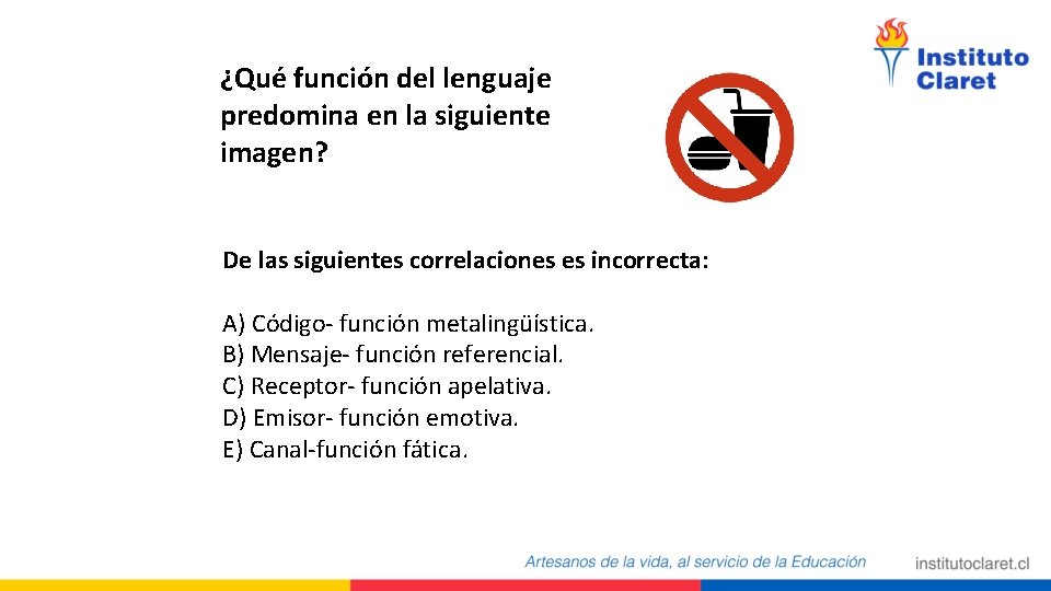 ¿Qué función del lenguaje predomina en la siguiente imagen? De las siguientes correlaciones es