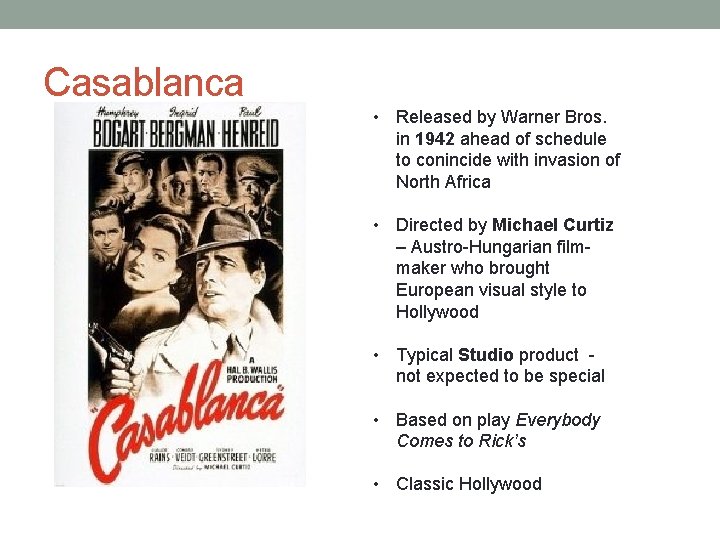 Casablanca • Released by Warner Bros. in 1942 ahead of schedule to conincide with