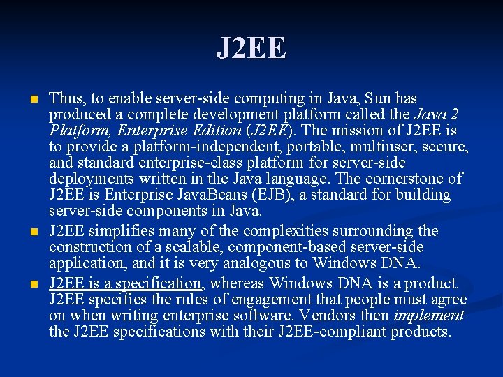 J 2 EE n n n Thus, to enable server-side computing in Java, Sun