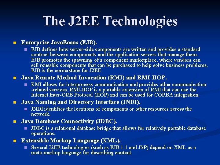 The J 2 EE Technologies n Enterprise Java. Beans (EJB). n n Java Remote