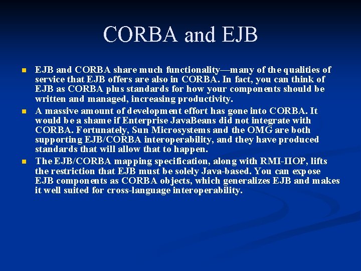 CORBA and EJB n n n EJB and CORBA share much functionality—many of the