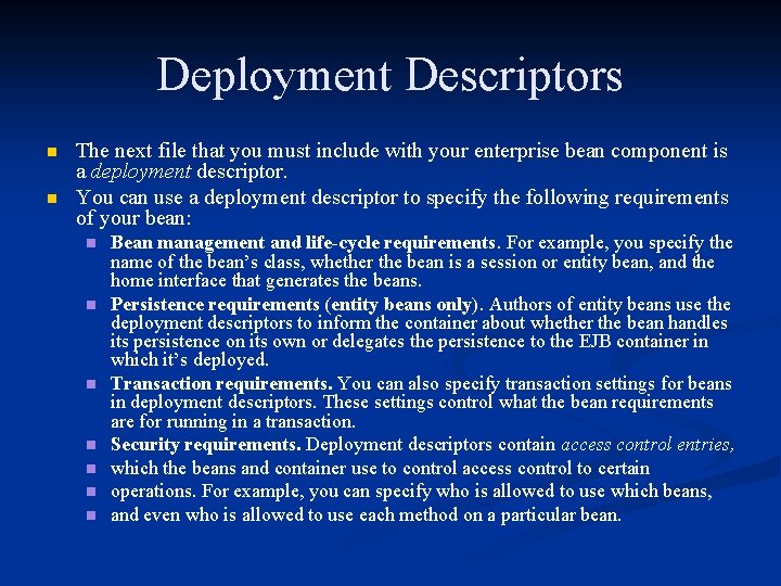 Deployment Descriptors n n The next file that you must include with your enterprise