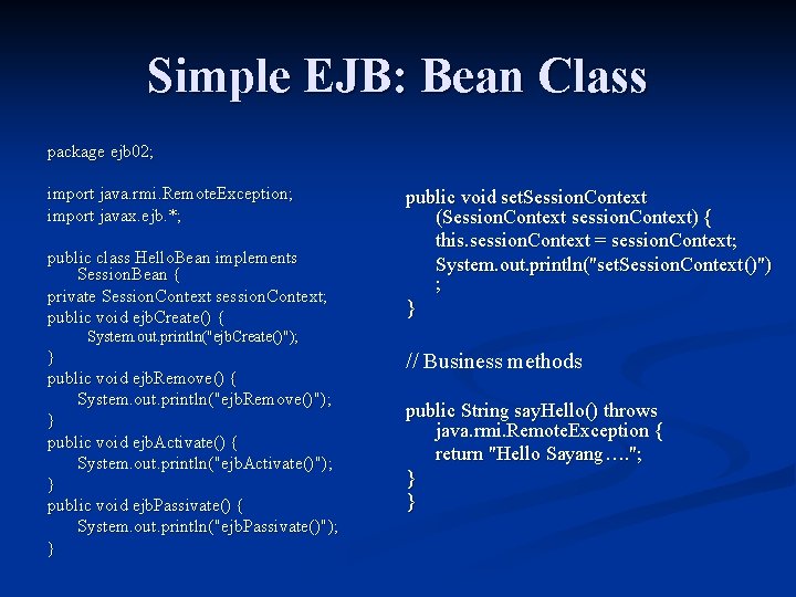 Simple EJB: Bean Class package ejb 02; import java. rmi. Remote. Exception; import javax.