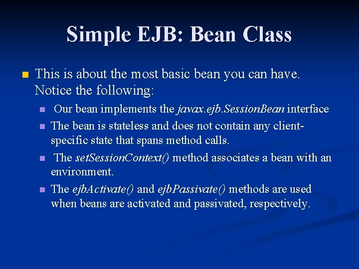 Simple EJB: Bean Class n This is about the most basic bean you can