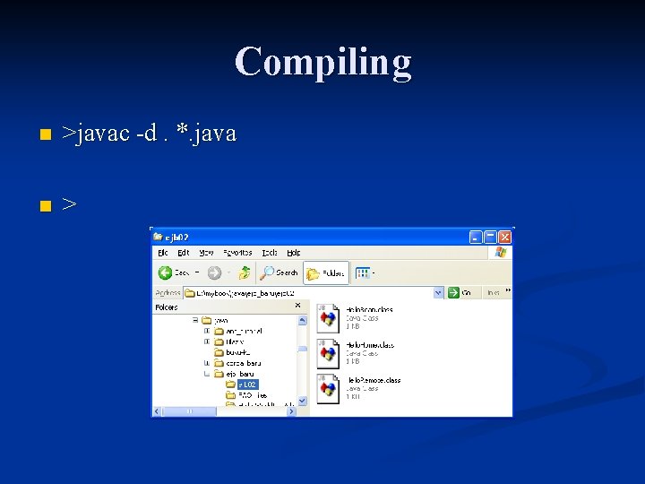 Compiling n >javac -d. *. java n > 