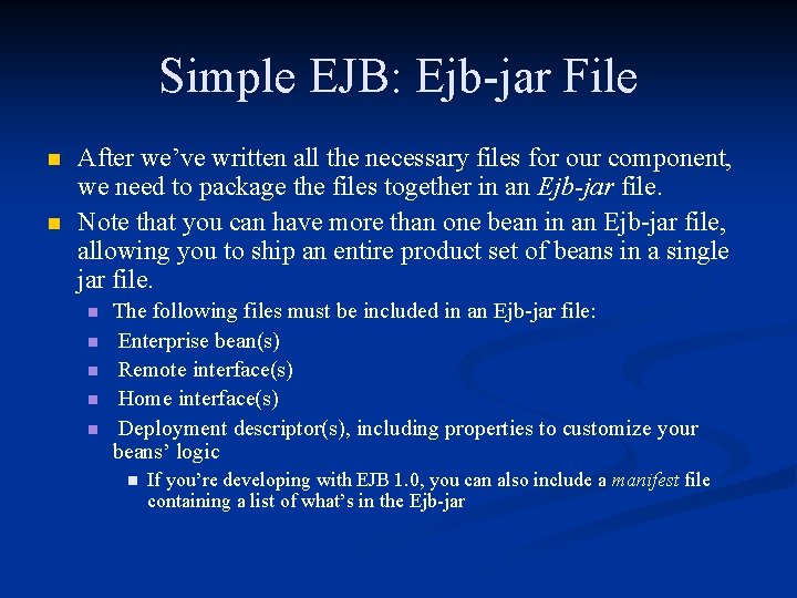 Simple EJB: Ejb-jar File n n After we’ve written all the necessary files for