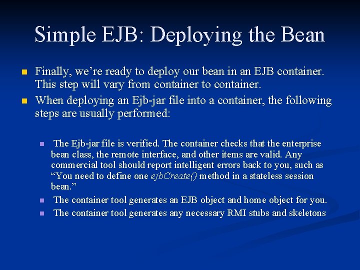 Simple EJB: Deploying the Bean n n Finally, we’re ready to deploy our bean