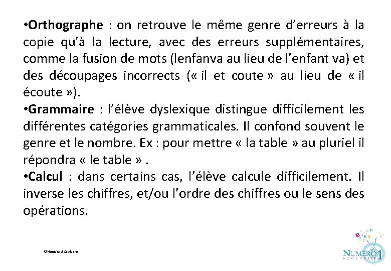  • Orthographe : on retrouve le même genre d’erreurs à la copie qu’à