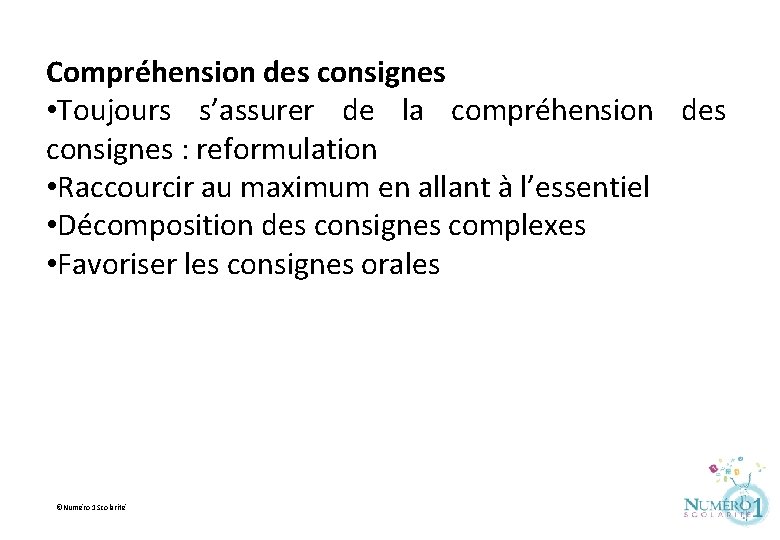 Compréhension des consignes • Toujours s’assurer de la compréhension des consignes : reformulation •