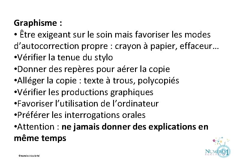 Graphisme : • Être exigeant sur le soin mais favoriser les modes d’autocorrection propre