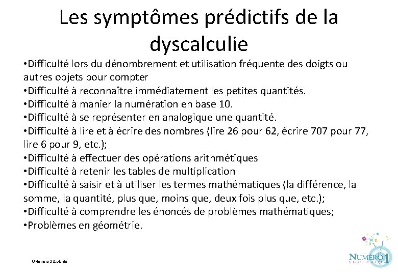 Les symptômes prédictifs de la dyscalculie • Difficulté lors du dénombrement et utilisation fréquente