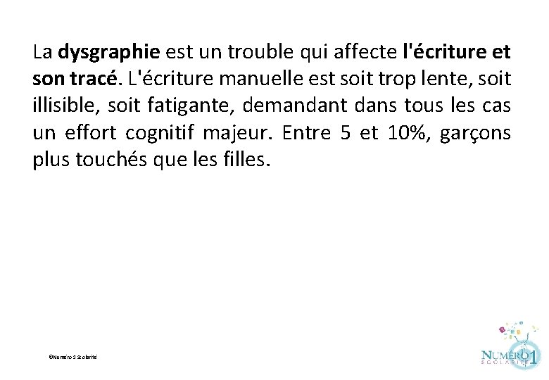 La dysgraphie est un trouble qui affecte l'écriture et son tracé. L'écriture manuelle est