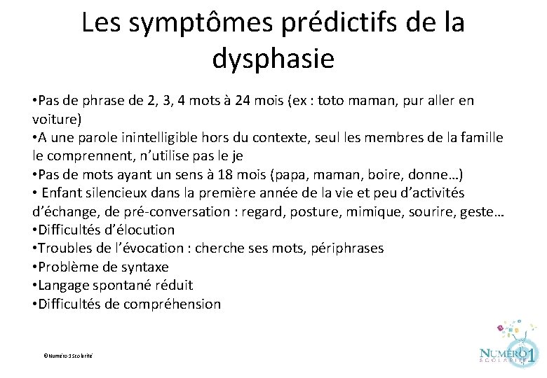 Les symptômes prédictifs de la dysphasie • Pas de phrase de 2, 3, 4