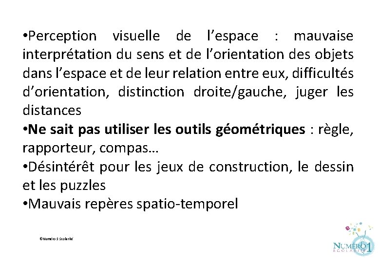  • Perception visuelle de l’espace : mauvaise interprétation du sens et de l’orientation
