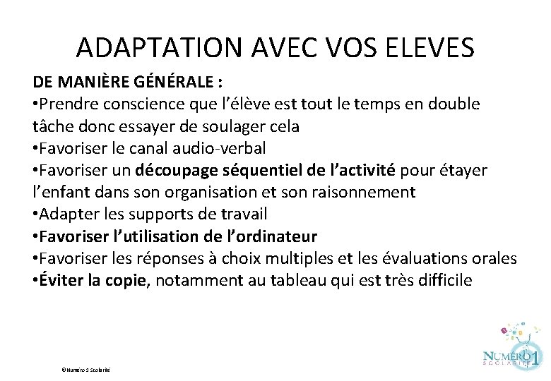 ADAPTATION AVEC VOS ELEVES DE MANIÈRE GÉNÉRALE : • Prendre conscience que l’élève est