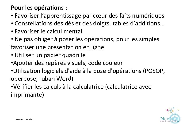 Pour les opérations : • Favoriser l’apprentissage par cœur des faits numériques • Constellations