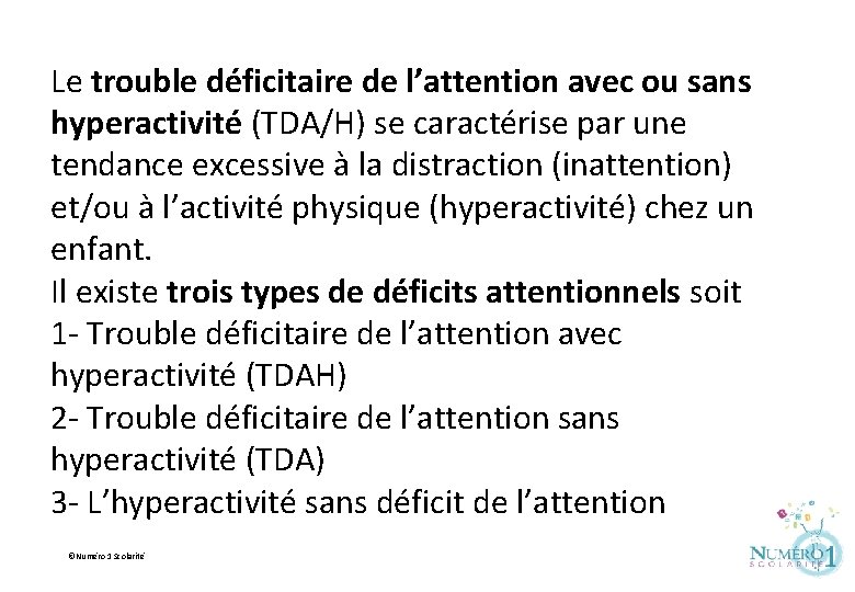 Le trouble déficitaire de l’attention avec ou sans hyperactivité (TDA/H) se caractérise par une