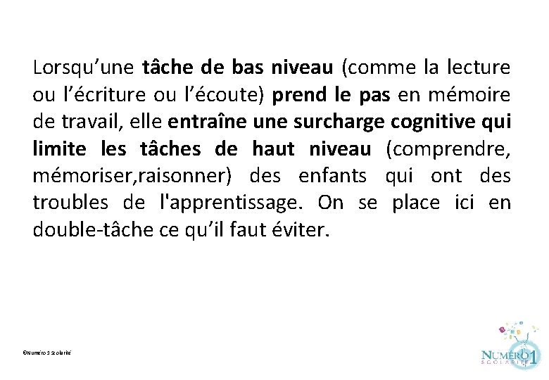 Lorsqu’une tâche de bas niveau (comme la lecture ou l’écriture ou l’écoute) prend le