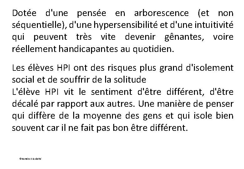 Dotée d'une pensée en arborescence (et non séquentielle), d'une hypersensibilité et d'une intuitivité qui