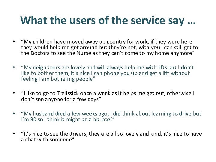 What the users of the service say … • “My children have moved away