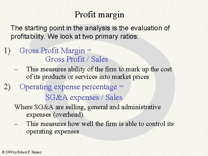 Profit margin The starting point in the analysis is the evaluation of profitability. We