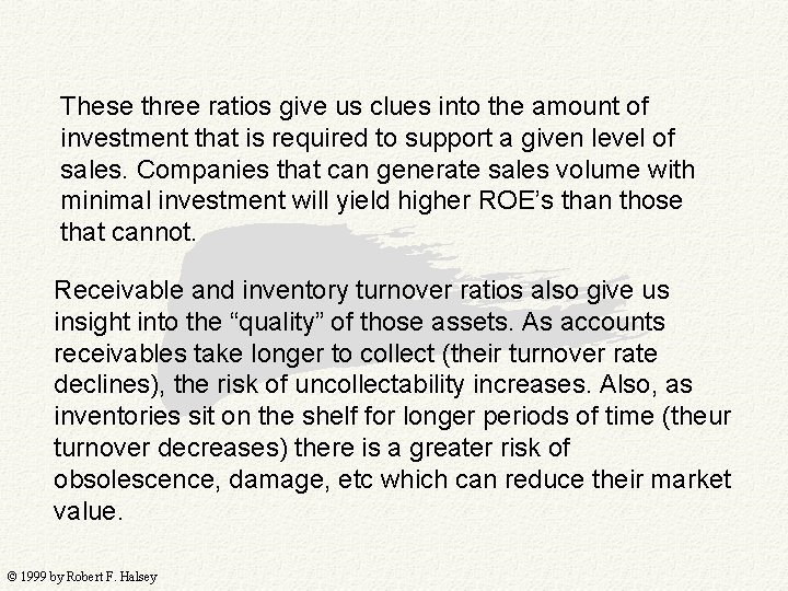These three ratios give us clues into the amount of investment that is required