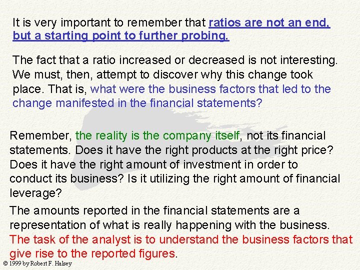 It is very important to remember that ratios are not an end, but a