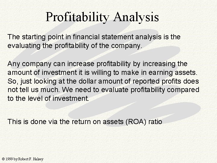 Profitability Analysis The starting point in financial statement analysis is the evaluating the profitability