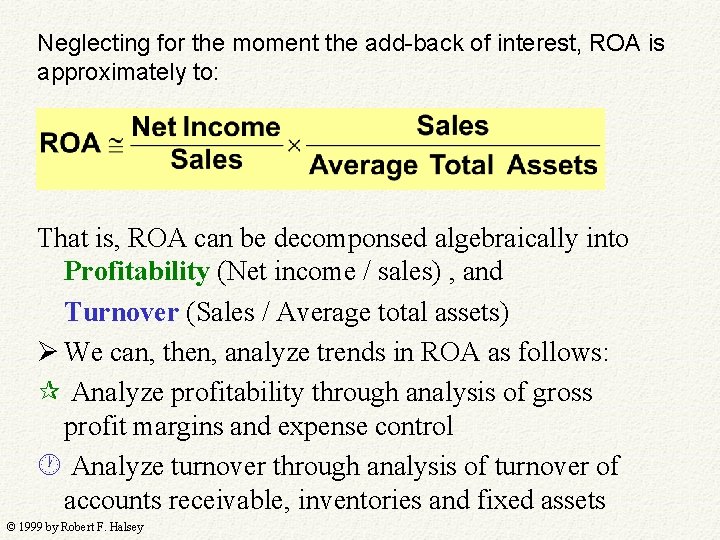 Neglecting for the moment the add-back of interest, ROA is approximately to: That is,