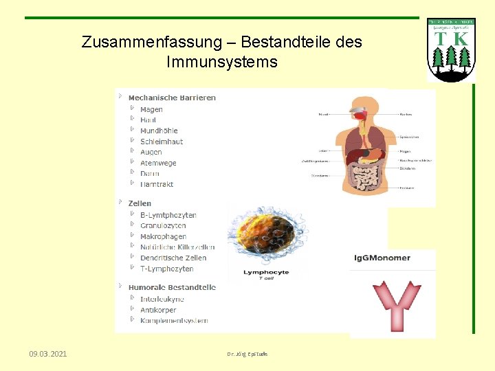 Zusammenfassung – Bestandteile des Immunsystems 09. 03. 2021 Dr. Jörg Epstude 