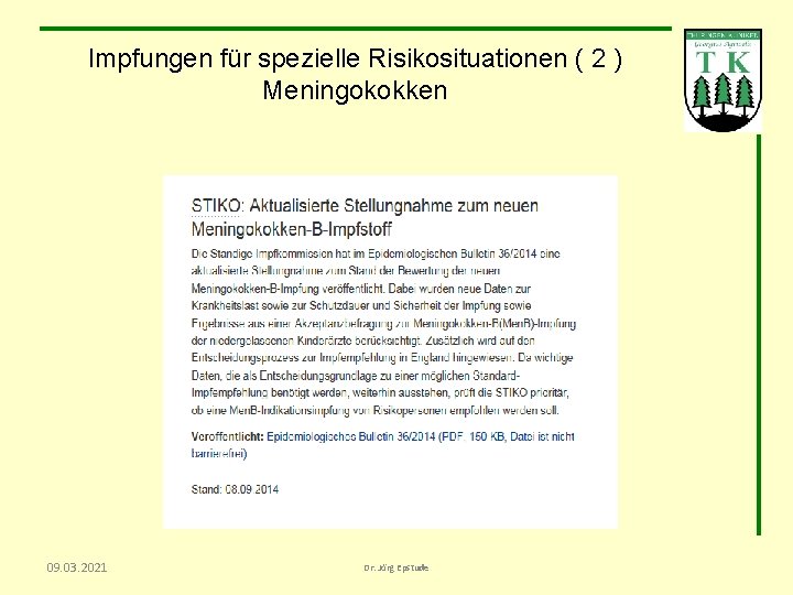 Impfungen für spezielle Risikosituationen ( 2 ) Meningokokken 09. 03. 2021 Dr. Jörg Epstude