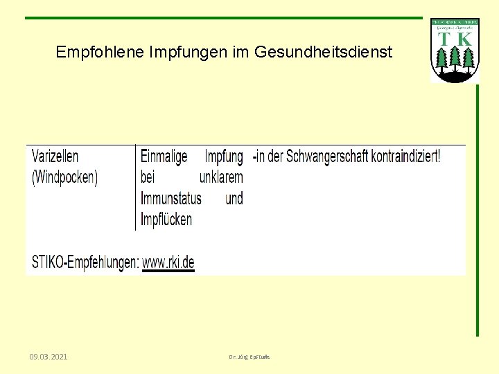 Empfohlene Impfungen im Gesundheitsdienst 09. 03. 2021 Dr. Jörg Epstude 