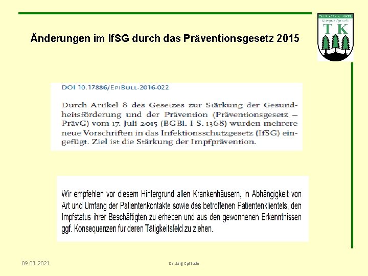 Änderungen im If. SG durch das Präventionsgesetz 2015 09. 03. 2021 Dr. Jörg Epstude