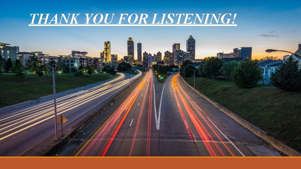 THANK YOU FOR LISTENING! 