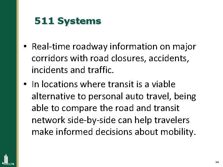 511 Systems • Real-time roadway information on major corridors with road closures, accidents, incidents