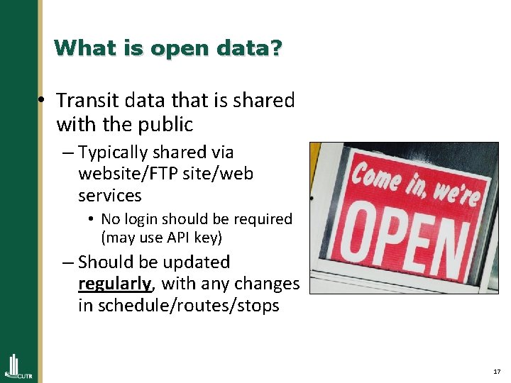 What is open data? • Transit data that is shared with the public –