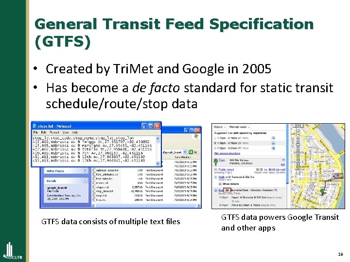 General Transit Feed Specification (GTFS) • Created by Tri. Met and Google in 2005