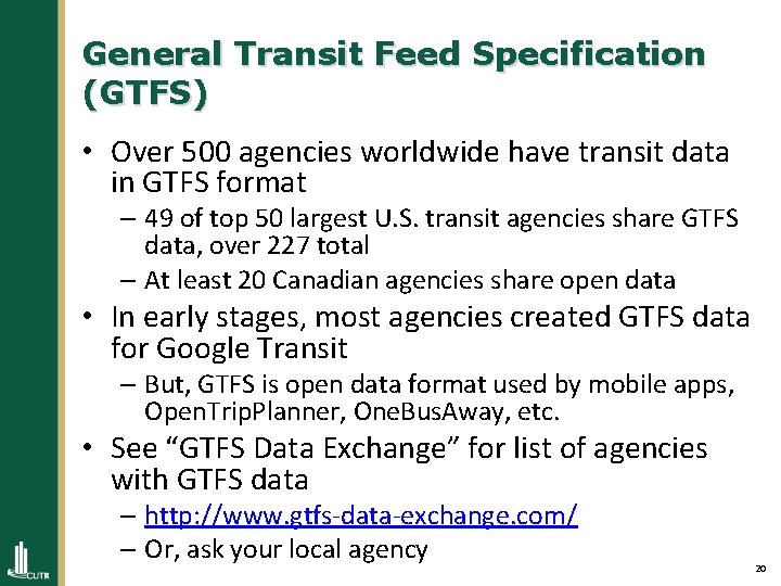 General Transit Feed Specification (GTFS) • Over 500 agencies worldwide have transit data in