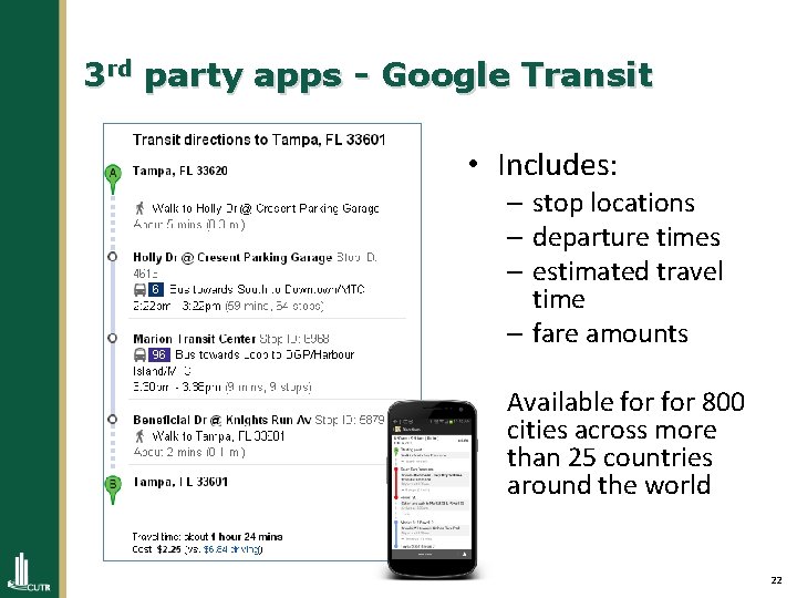 3 rd party apps - Google Transit • Includes: – stop locations – departure