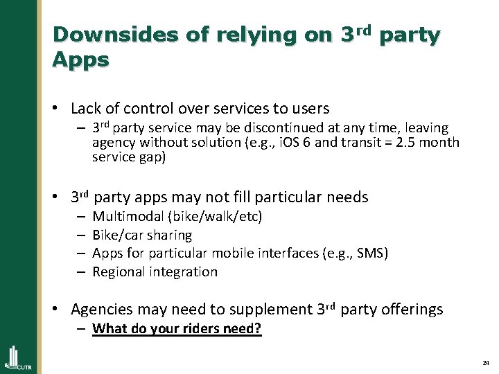 Downsides of relying on 3 rd party Apps • Lack of control over services