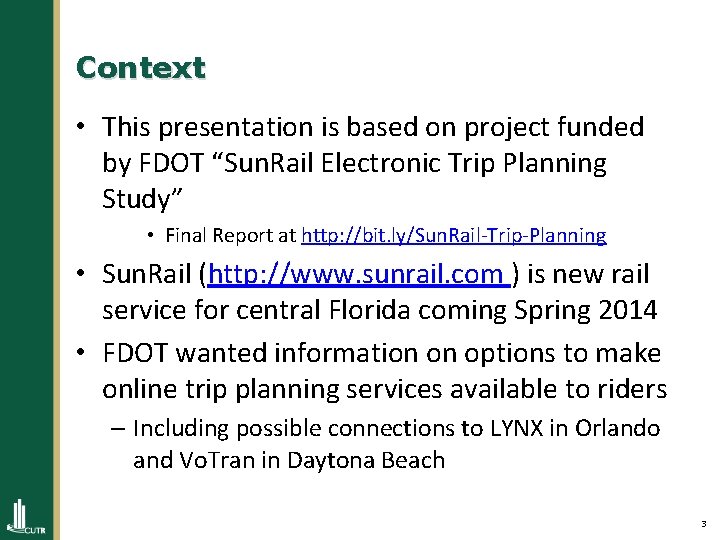 Context • This presentation is based on project funded by FDOT “Sun. Rail Electronic