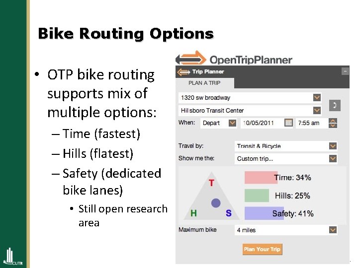 Bike Routing Options • OTP bike routing supports mix of multiple options: – Time